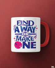 White printed mugs online for motivation - Find a way or make one  - MUSELOT