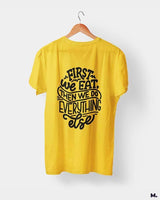 First we eat then we do everything else printed t shirts