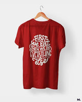 First we eat then we do everything else printed t shirts