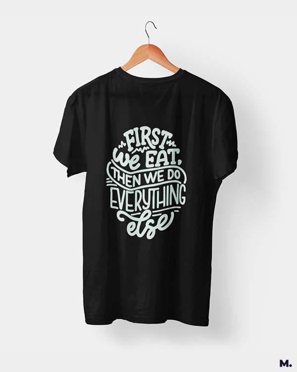printed t shirts - First we eat  - MUSELOT
