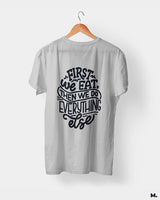 First we eat then we do everything else printed t shirts