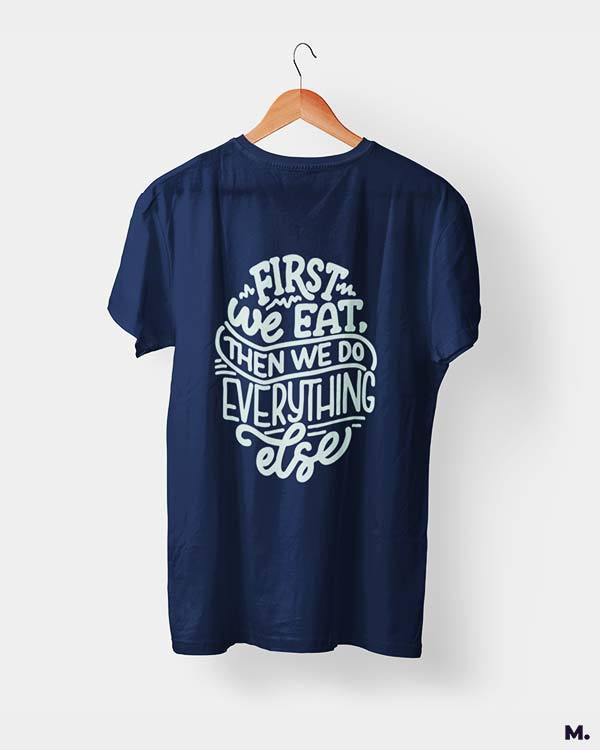 printed t shirts - First we eat  - MUSELOT