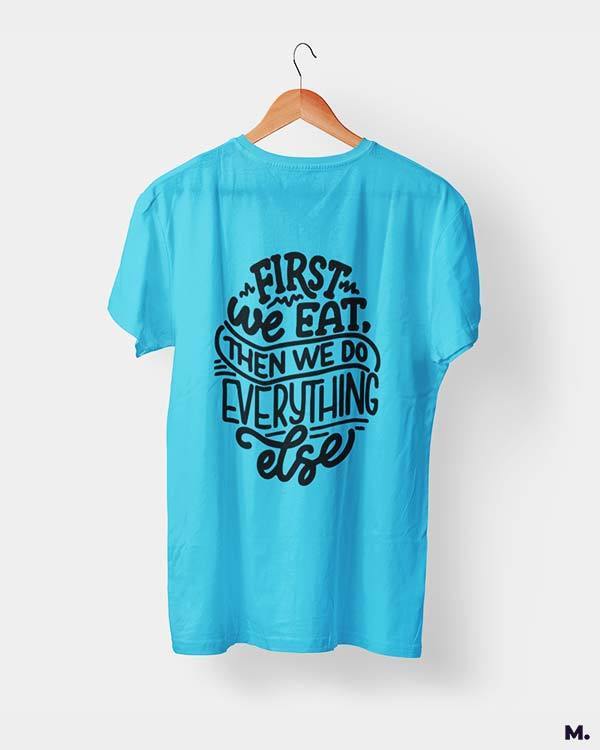 printed t shirts - First we eat  - MUSELOT