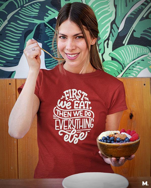 printed t shirts - First we eat  - MUSELOT