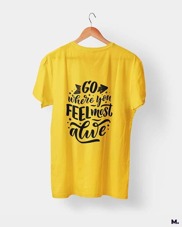 printed t shirts - Go where you feel alive  - MUSELOT