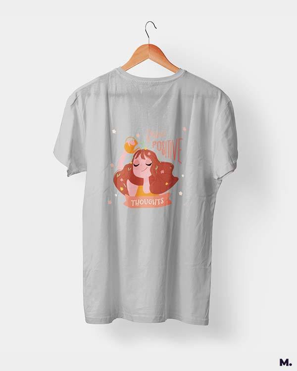 printed t shirts - Grow positive thoughts  - MUSELOT