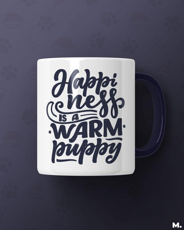  White printed mugs online for pet lovers - Happiness is a warm puppy  - MUSELOT