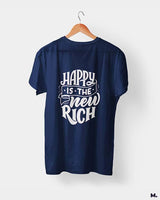 Happy is the new rich printed t shirts