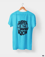 Happy is the new rich printed t shirts