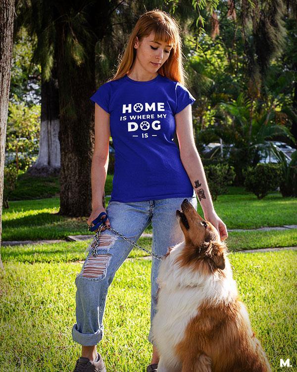 printed t shirts - Home is where my dog is  - MUSELOT