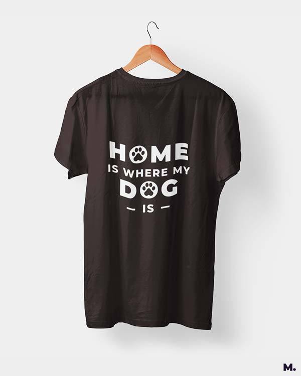 printed t shirts - Home is where my dog is  - MUSELOT