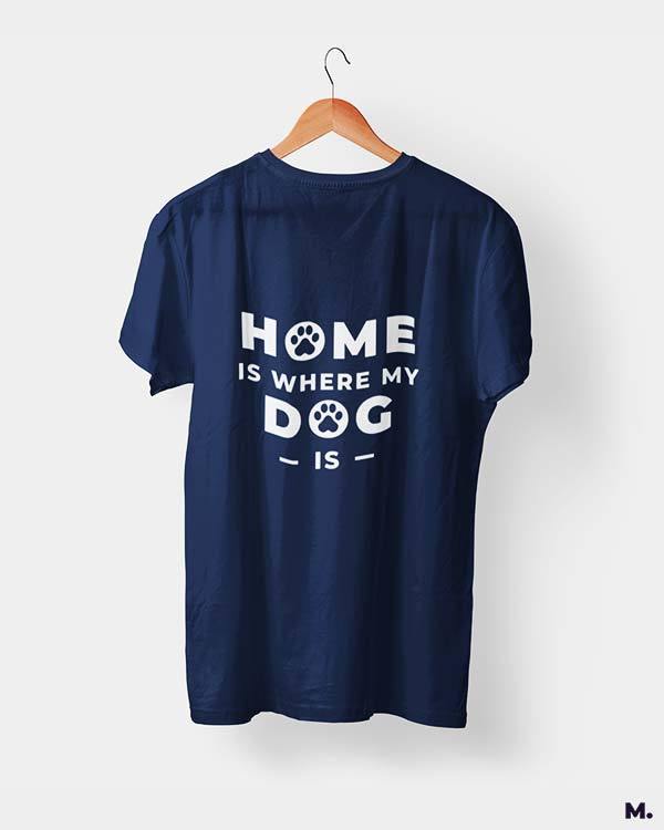 printed t shirts - Home is where my dog is  - MUSELOT