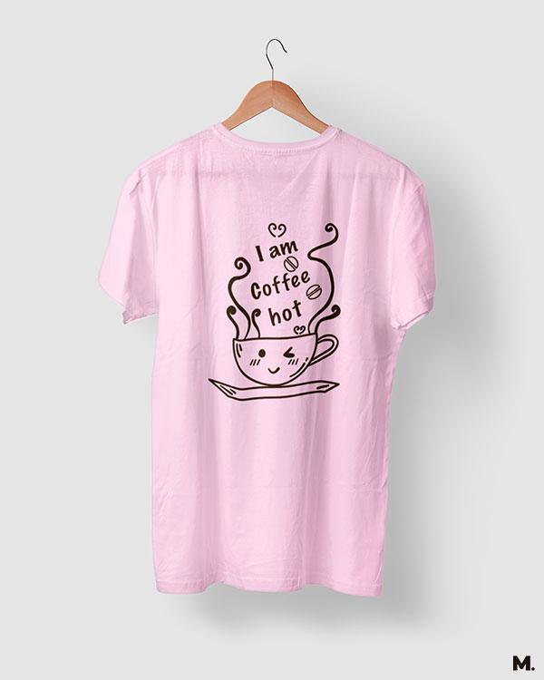 printed t shirts - I am coffee hot!  - MUSELOT
