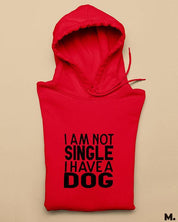 Printed hoodies - Not single, I have a dog  - MUSELOT