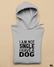 Printed hoodies - Not single, I have a dog  - MUSELOT