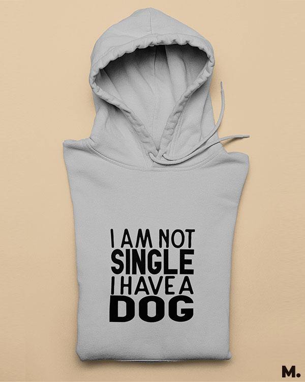 Printed hoodies - Not single, I have a dog  - MUSELOT