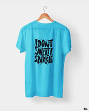 Printed t shirts - I don't sweat, I sparkle  - MUSELOT