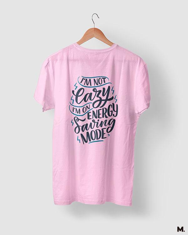 printed t shirts - Not lazy, just saving energy  - MUSELOT