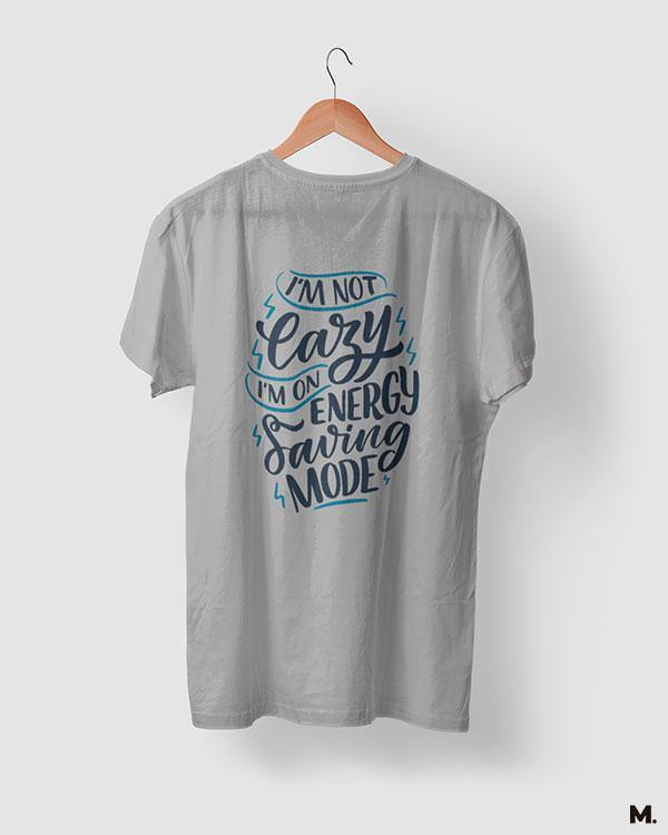 printed t shirts - Not lazy, just saving energy  - MUSELOT