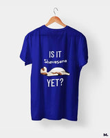 Is it shavasana yet? printed t shirts