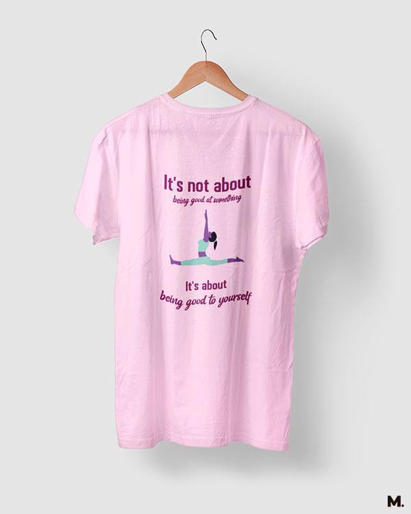 printed t shirts - Be good to yourself  - MUSELOT