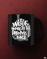 Woof you to the moon & back printed mugs