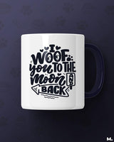 Woof you to the moon & back printed mugs