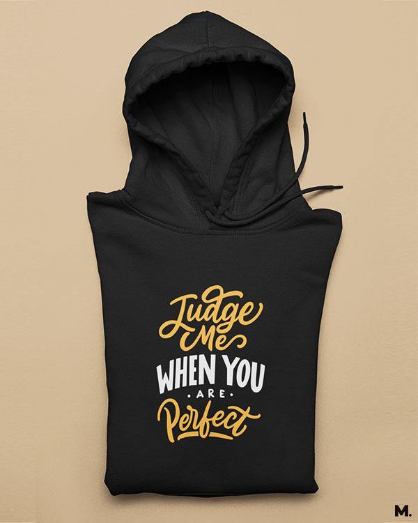 Printed hoodies - Judge me when you're perfect  - MUSELOT