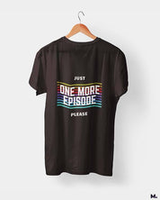 printed t shirts - Just one more episode  - MUSELOT