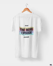 printed t shirts - Just one more episode  - MUSELOT