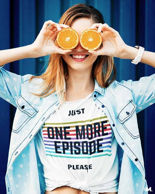 printed t shirts - Just one more episode  - MUSELOT