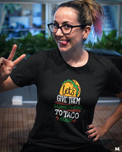 Printed t shirts - Give them something to taco about  - MUSELOT