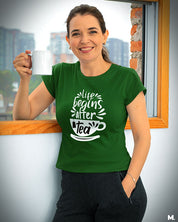 printed t shirts - Life begins after tea  - Muselot India