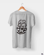 Life begins after tea printed t shirts
