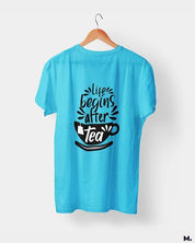 printed t shirts - Life begins after tea  - Muselot India