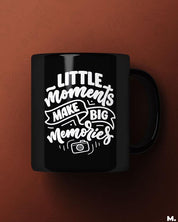 Black printed mugs online for photographers  - Little moments, big memories  - MUSELOT