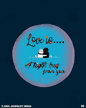 Printed mugs - Love is tight hug from you  - MUSELOT