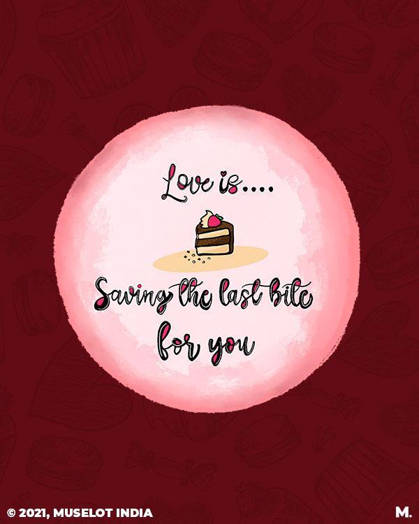 Printed mugs - Love is saving last bite for you  - MUSELOT