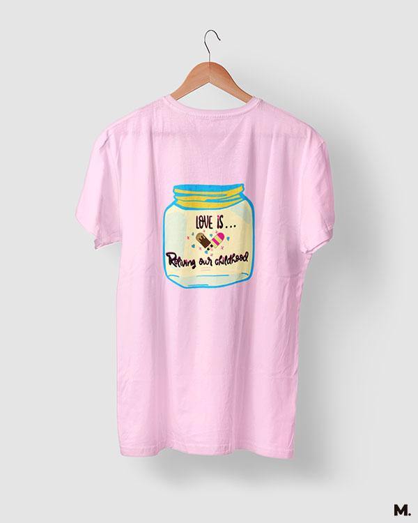 printed t shirts - Love is reliving childhood  - MUSELOT