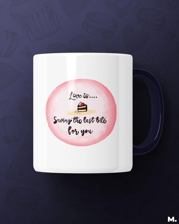 Printed mugs - Love is saving last bite for you  - MUSELOT