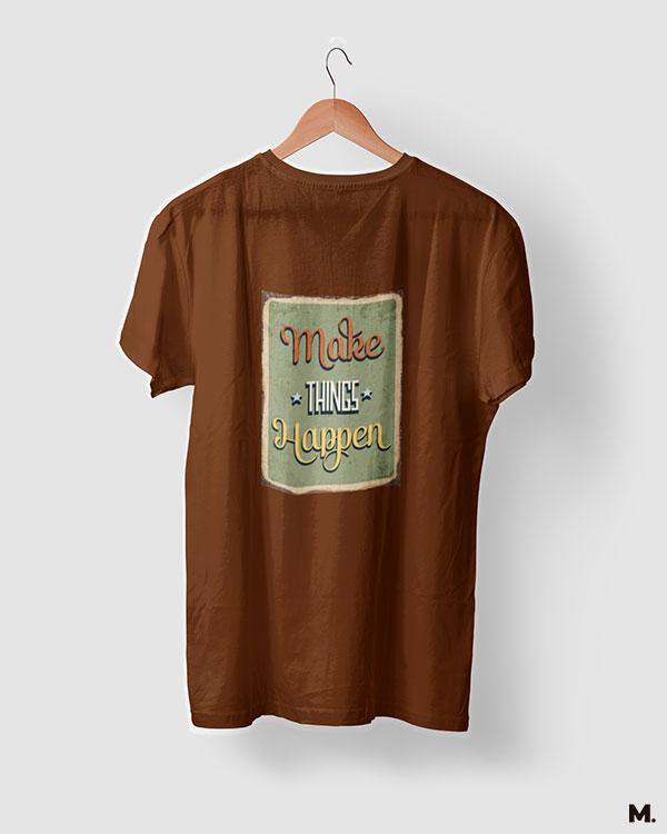 printed t shirts - Make things happen  - MUSELOT