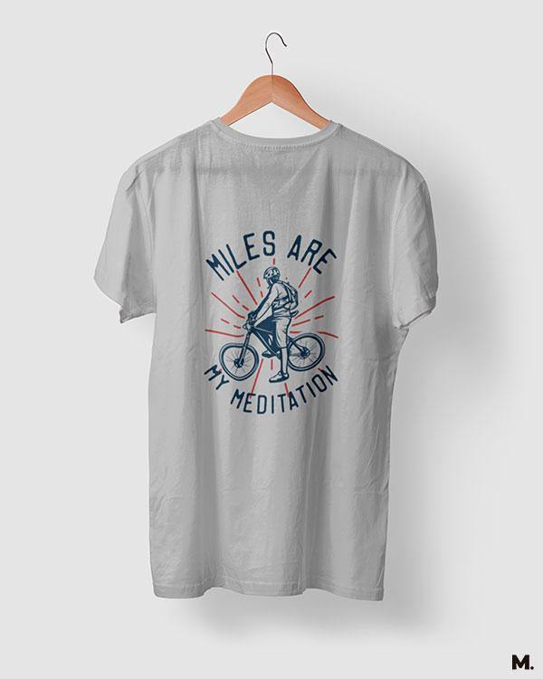 printed t shirts - Miles are my meditation  - MUSELOT