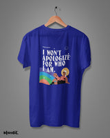 I won't apologize for who I am printed t shirts