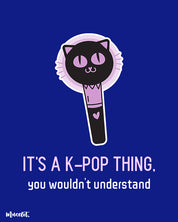 It's a k-pop thing you wouldn't understand design illustration for k-pop fans by Muselot