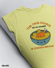 The true source of my power is chicken biryani printed t shirt by Muselot in butter yellow colour