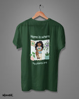 Home is where my plants are printed t shirts