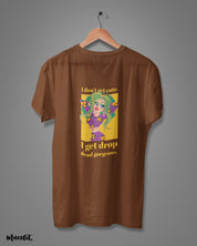 I don't get cute, I get drop dead gorgeous funny design illustrated graphic t shirt in coffee brown colour at Muselot