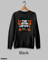 Iron never lies printed sweatshirt