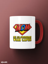 Mom - Not all superheroes wear capes printed mugs
