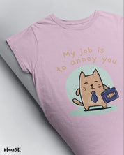 My job is to annoy you printed t shirts